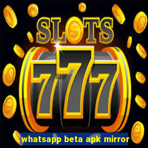 whatsapp beta apk mirror